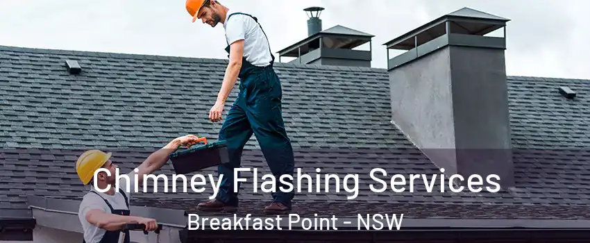 Chimney Flashing Services Breakfast Point - NSW