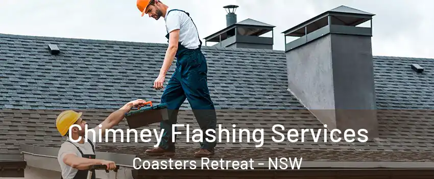 Chimney Flashing Services Coasters Retreat - NSW