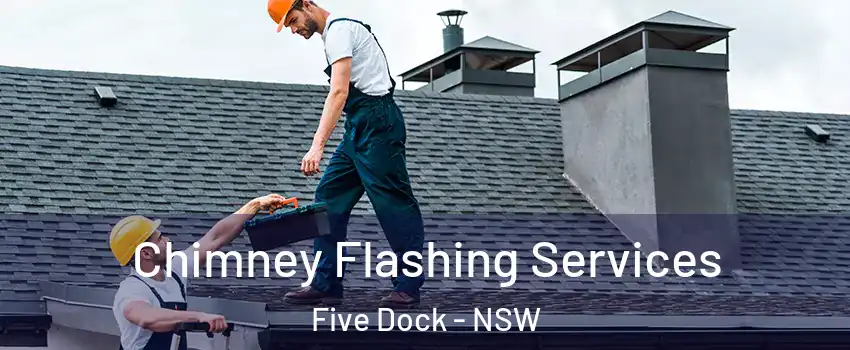 Chimney Flashing Services Five Dock - NSW
