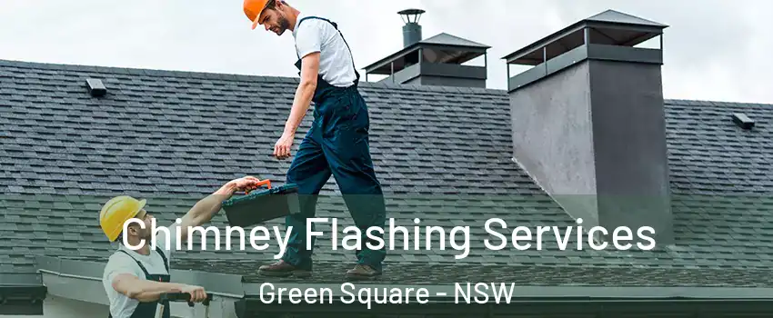 Chimney Flashing Services Green Square - NSW