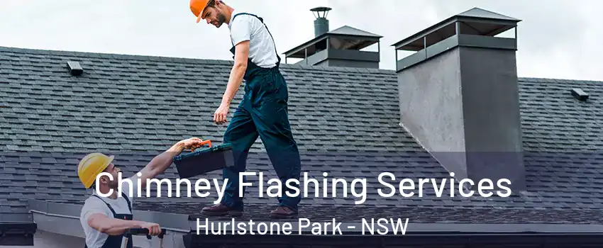 Chimney Flashing Services Hurlstone Park - NSW