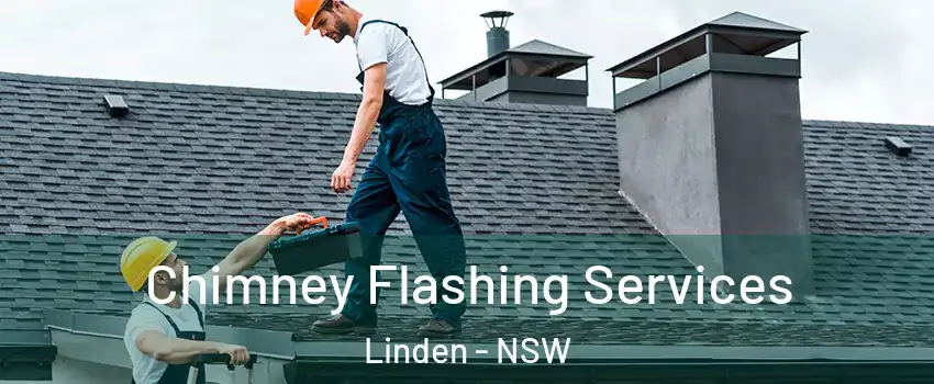 Chimney Flashing Services Linden - NSW