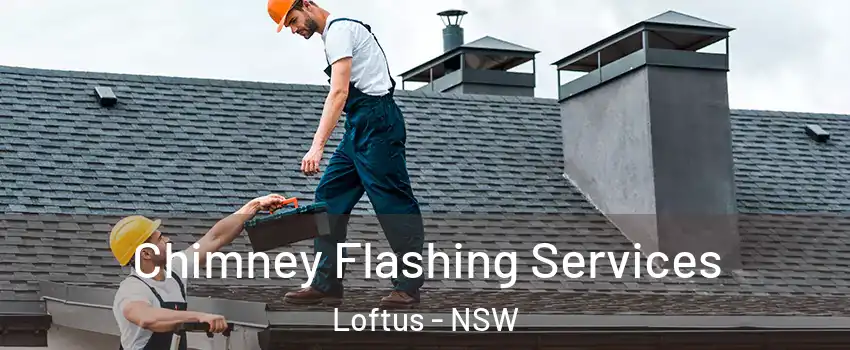 Chimney Flashing Services Loftus - NSW