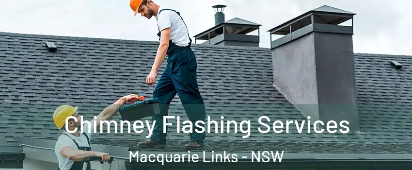 Chimney Flashing Services Macquarie Links - NSW