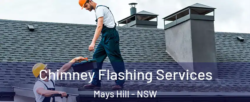 Chimney Flashing Services Mays Hill - NSW