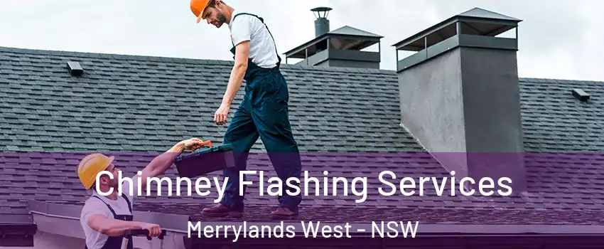 Chimney Flashing Services Merrylands West - NSW