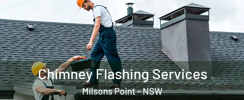 Chimney Flashing Services Milsons Point - NSW