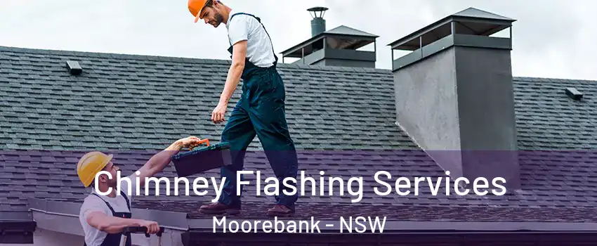 Chimney Flashing Services Moorebank - NSW