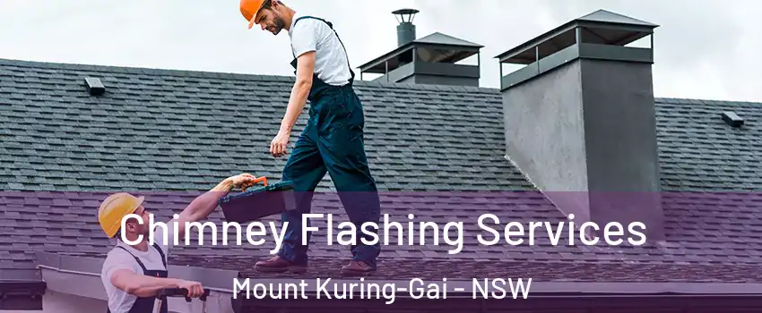 Chimney Flashing Services Mount Kuring-Gai - NSW