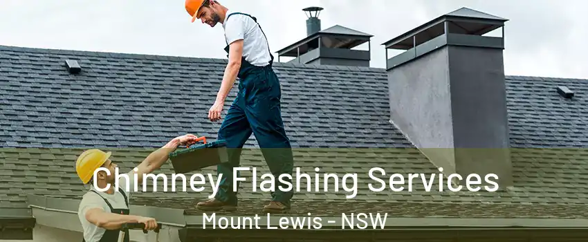 Chimney Flashing Services Mount Lewis - NSW