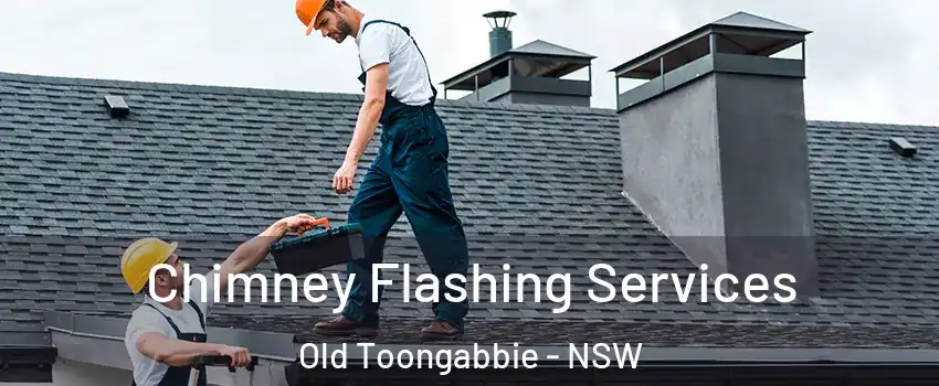 Chimney Flashing Services Old Toongabbie - NSW