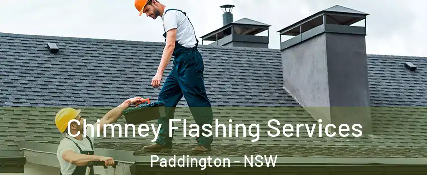 Chimney Flashing Services Paddington - NSW