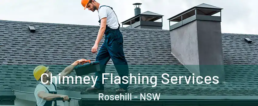 Chimney Flashing Services Rosehill - NSW