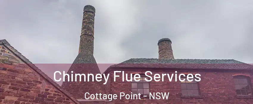 Chimney Flue Services Cottage Point - NSW