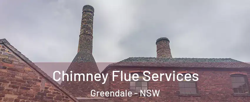 Chimney Flue Services Greendale - NSW