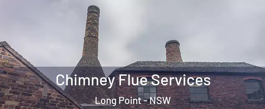 Chimney Flue Services Long Point - NSW