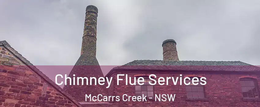 Chimney Flue Services McCarrs Creek - NSW