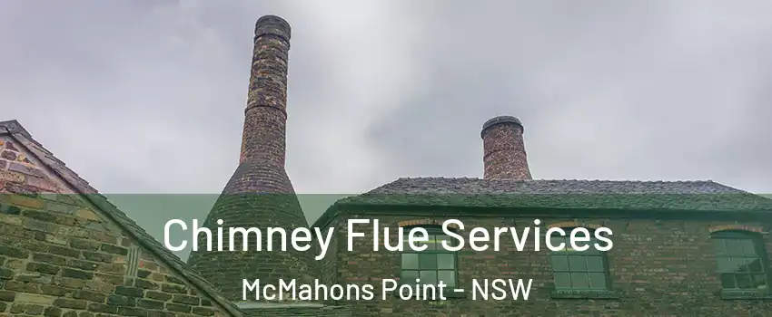 Chimney Flue Services McMahons Point - NSW