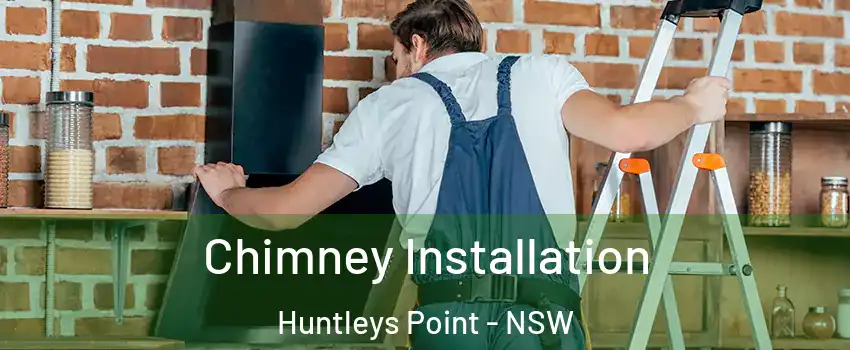 Chimney Installation Huntleys Point - NSW