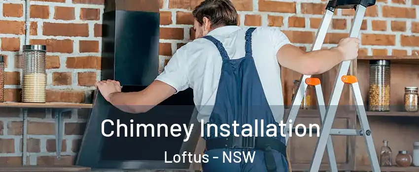 Chimney Installation Loftus - NSW