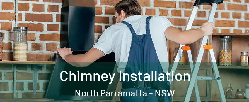 Chimney Installation North Parramatta - NSW