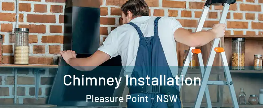 Chimney Installation Pleasure Point - NSW