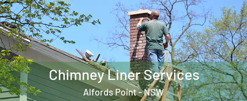 Chimney Liner Services Alfords Point - NSW