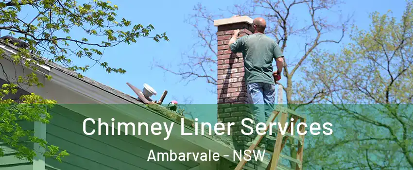 Chimney Liner Services Ambarvale - NSW