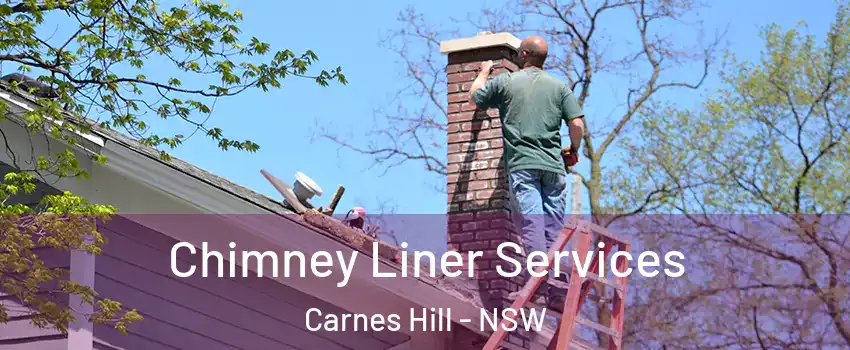 Chimney Liner Services Carnes Hill - NSW