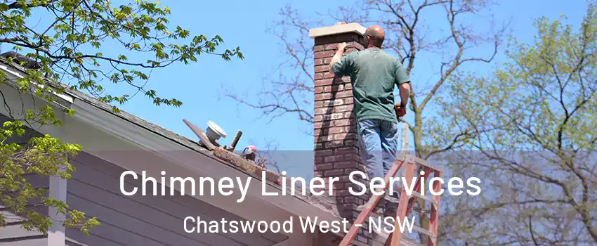 Chimney Liner Services Chatswood West - NSW