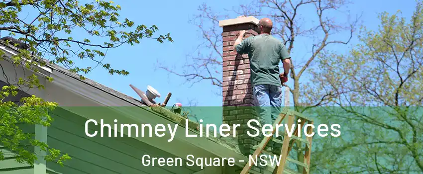 Chimney Liner Services Green Square - NSW