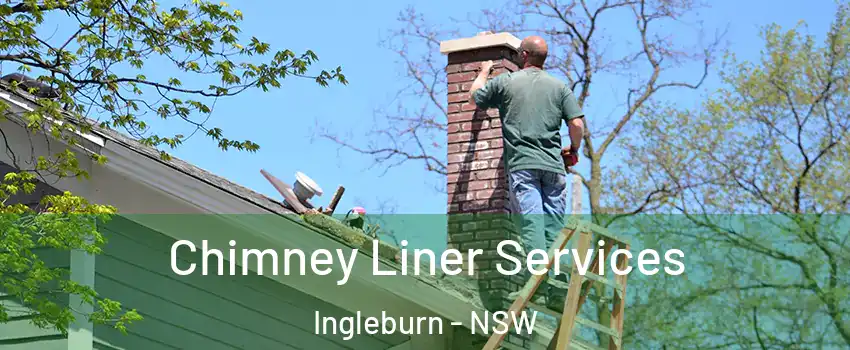 Chimney Liner Services Ingleburn - NSW