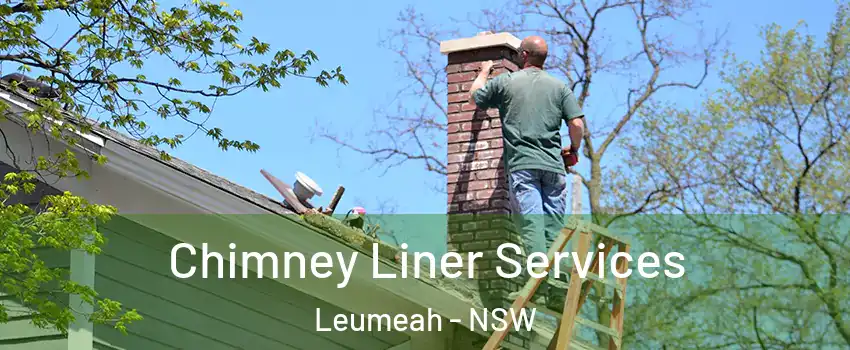 Chimney Liner Services Leumeah - NSW