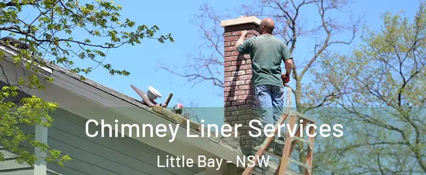 Chimney Liner Services Little Bay - NSW