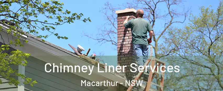 Chimney Liner Services Macarthur - NSW