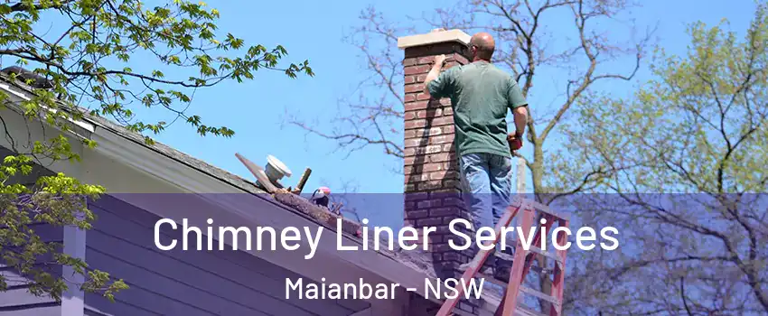 Chimney Liner Services Maianbar - NSW