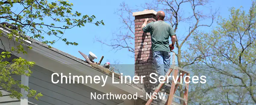 Chimney Liner Services Northwood - NSW
