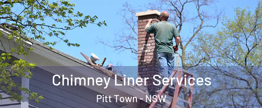 Chimney Liner Services Pitt Town - NSW