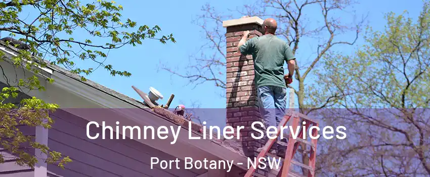 Chimney Liner Services Port Botany - NSW