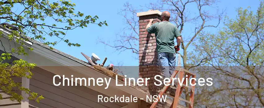 Chimney Liner Services Rockdale - NSW
