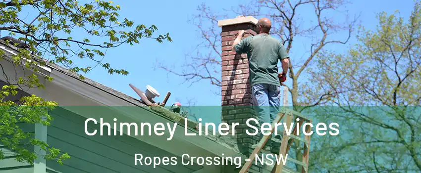 Chimney Liner Services Ropes Crossing - NSW