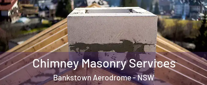 Chimney Masonry Services Bankstown Aerodrome - NSW