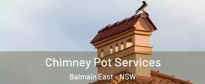 Chimney Pot Services Balmain East - NSW