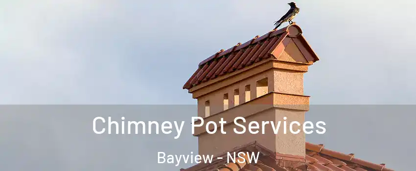 Chimney Pot Services Bayview - NSW