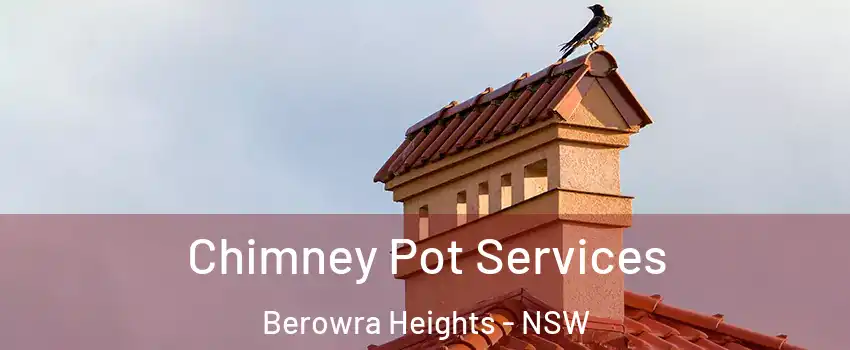 Chimney Pot Services Berowra Heights - NSW