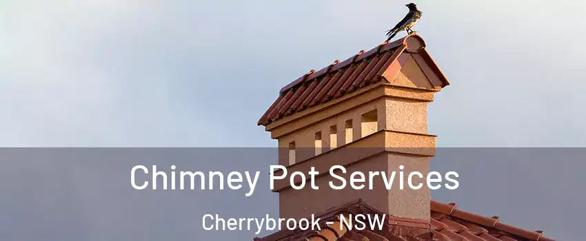 Chimney Pot Services Cherrybrook - NSW