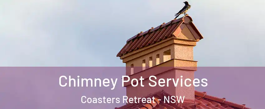 Chimney Pot Services Coasters Retreat - NSW