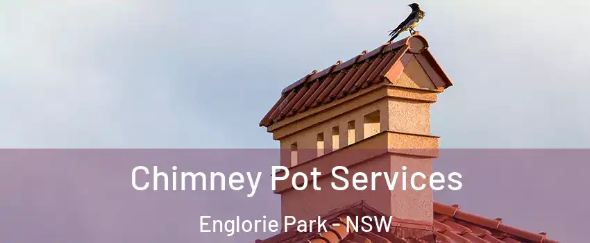 Chimney Pot Services Englorie Park - NSW