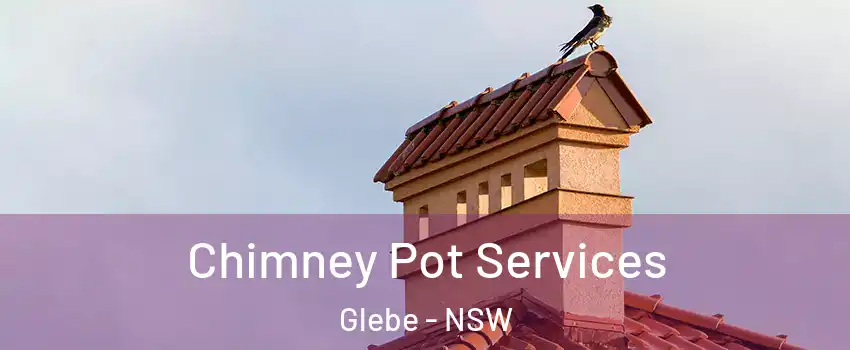Chimney Pot Services Glebe - NSW