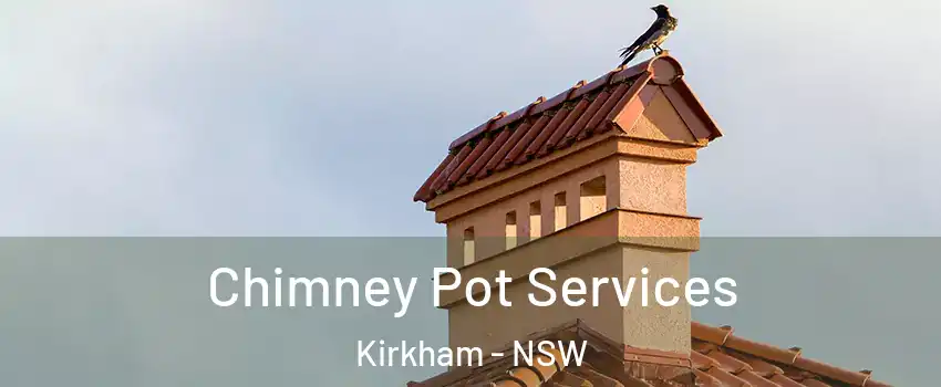 Chimney Pot Services Kirkham - NSW